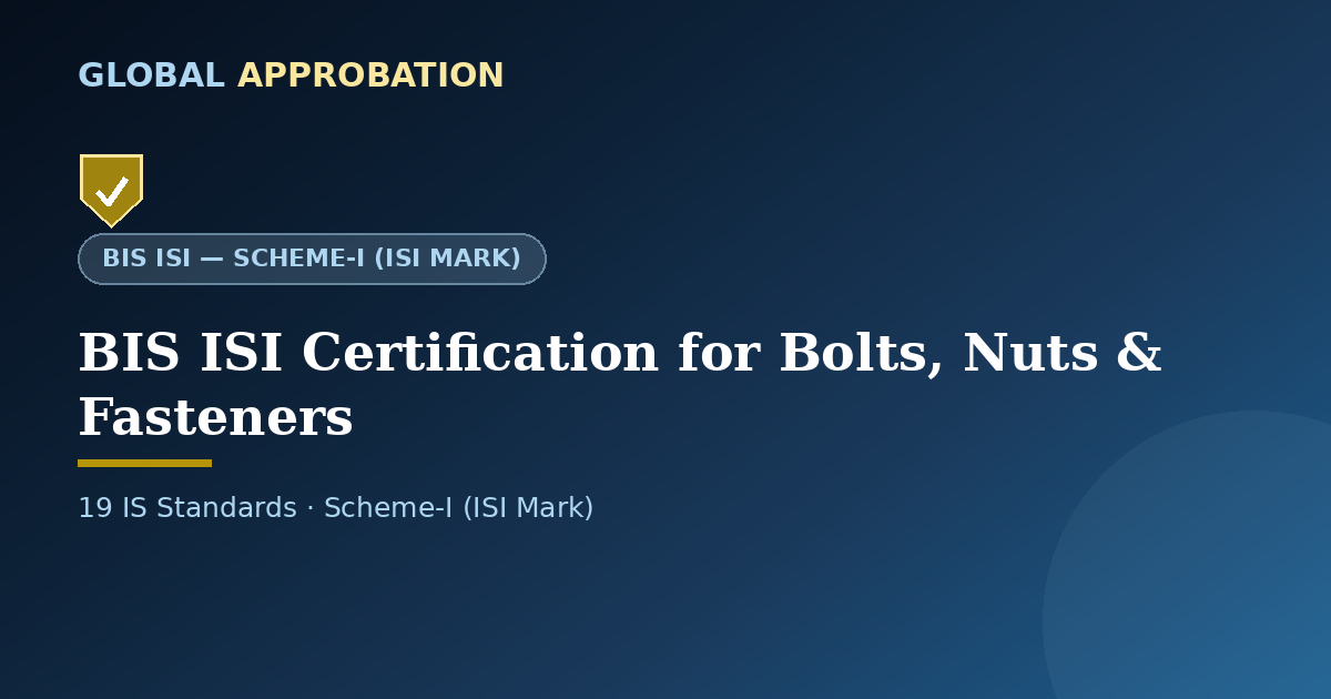 BIS ISI Certification for Bolts, Nuts & Fasteners